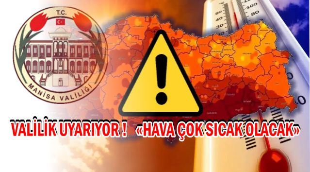 VALİLİKTEN SICAK HAVA UYARISI