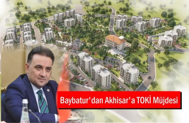 Baybatur’dan Akhisar ve Salihli’ye 410 Konutluk TOKİ Müjdesi