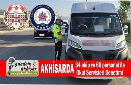 Akhisarda geniş kapsamlı okul servisi denetimi