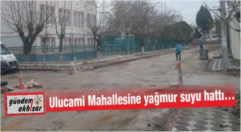 Ulucami Mahallesine yağmur suyu hattı…