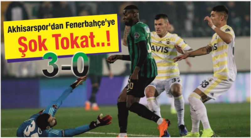 Akhisarspor’dan Fener’e şok tokat; 3-0