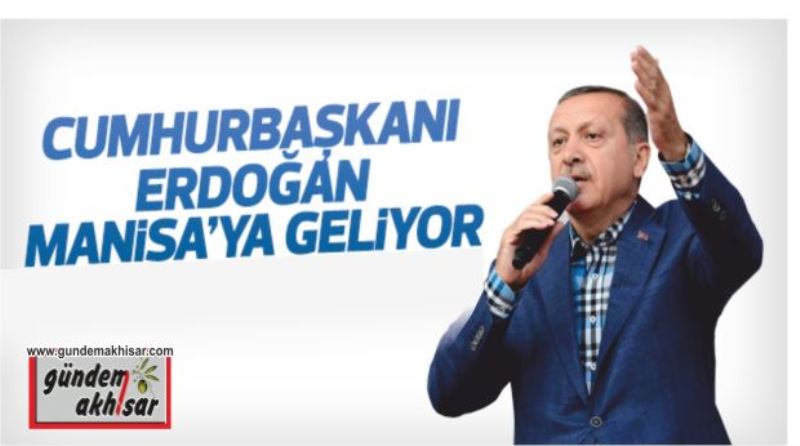 Erdoğan aday tanıtımı İçin Manisa’ya geliyor…