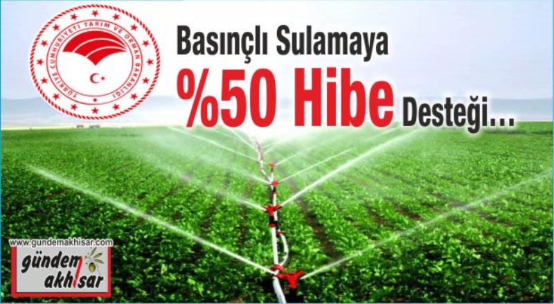 Basınçlı Sulama Sistemleri Yüzde Elli Hibe Desteği Başvuruları Başladı