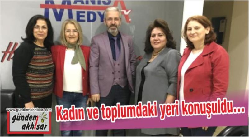 Kadın ve toplumdaki yeri konuşuldu…