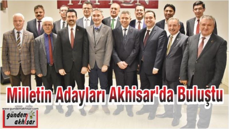 Milletin Adayları Akhisar’da Buluştu