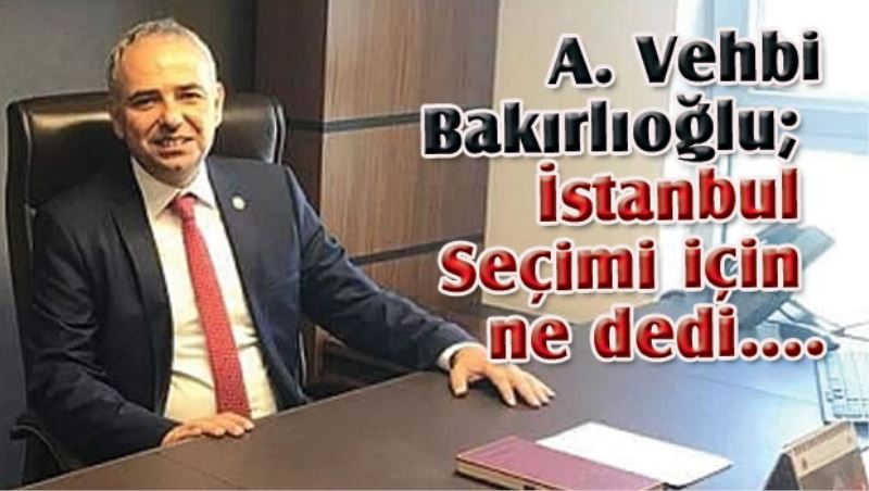 Bakırlıoğlu İstanbul için net konuştu…