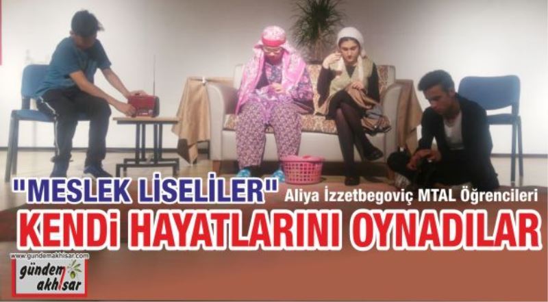 Aliya İzzetbegoviç Mtal Öğrencilerinden “Meslek Liseliler” Oyunu