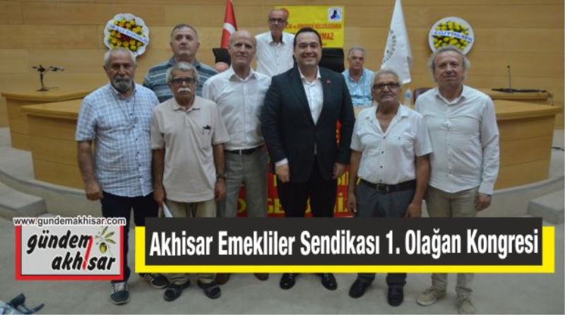 Akhisar Şubesi Emekliler Sendikası 1. Olağan Kongresi yapıldı.