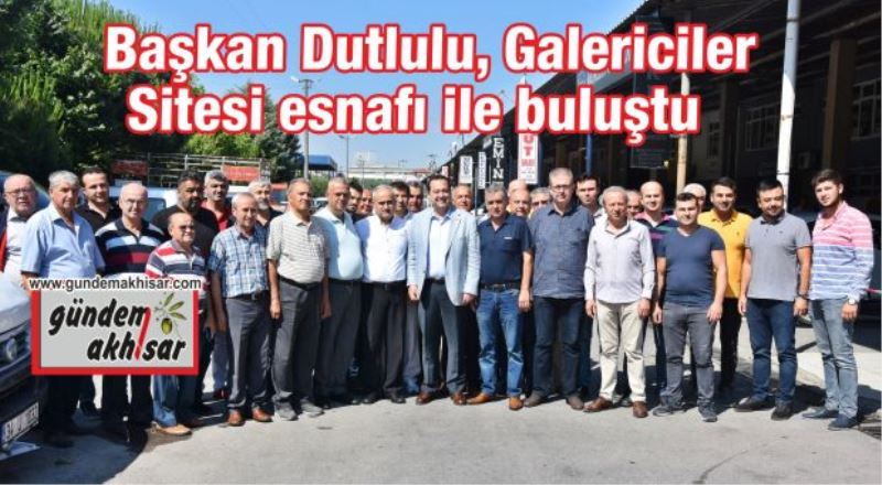 Başkan Dutlulu, Galericiler Sitesi esnafı ile buluştu