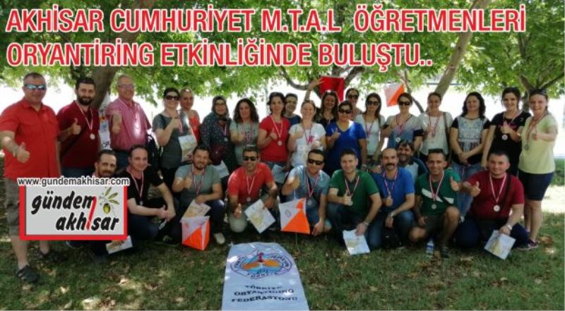 AKHİSAR CUMHURİYET M.T.A.L  ÖĞRETMENLERİ ORYANTİRİNG ETKİNLİĞİNDE BULUŞTU..