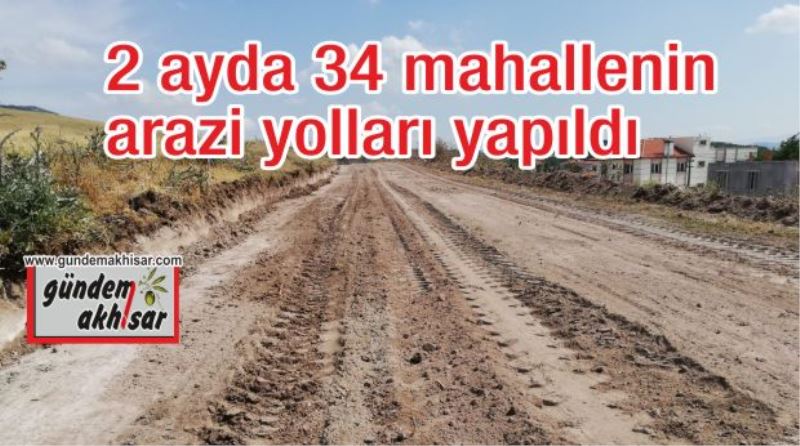 2 ayda 34 mahallenin arazi yolları yapıldı