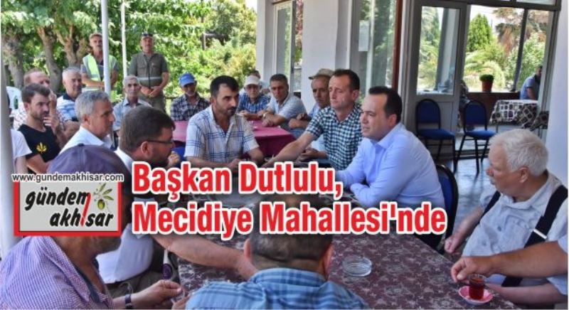 Başkan Dutlulu’nun bu haftaki durağı Mecidiye Mahallesi oldu