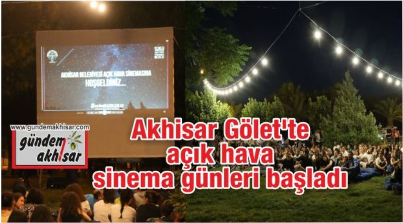 Akhisar Gölet’te açık hava sinema günleri başladı..