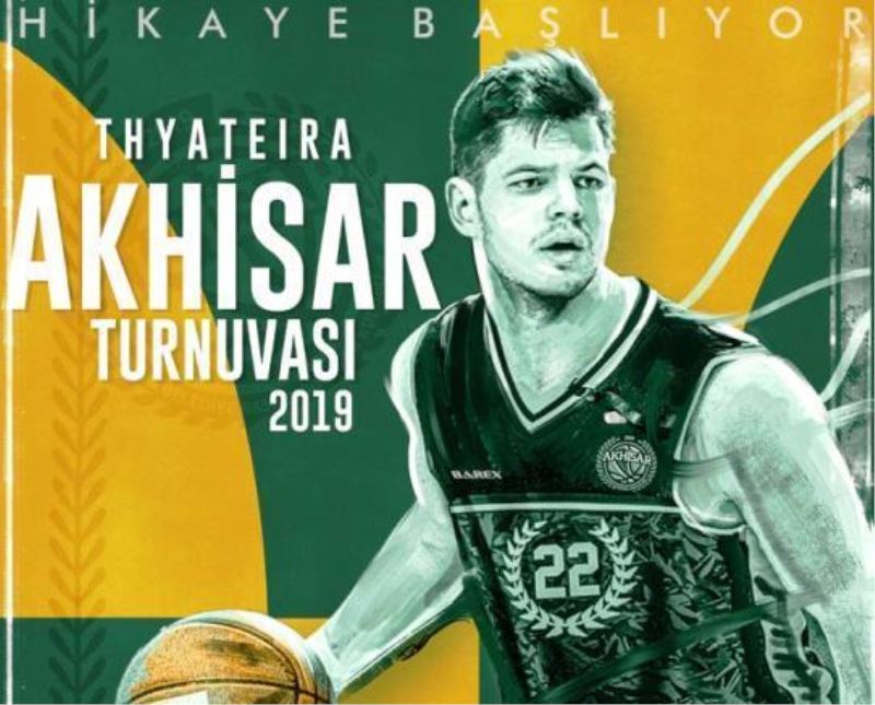 Thyateira Akhisar basketbol turnuvası başlıyor