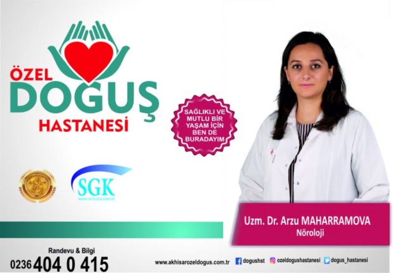 NÖROLOJİ UZMANI DR. ARZU MAHARRAMOVA ÖZEL DOĞUŞ HASTANESİ’NDE