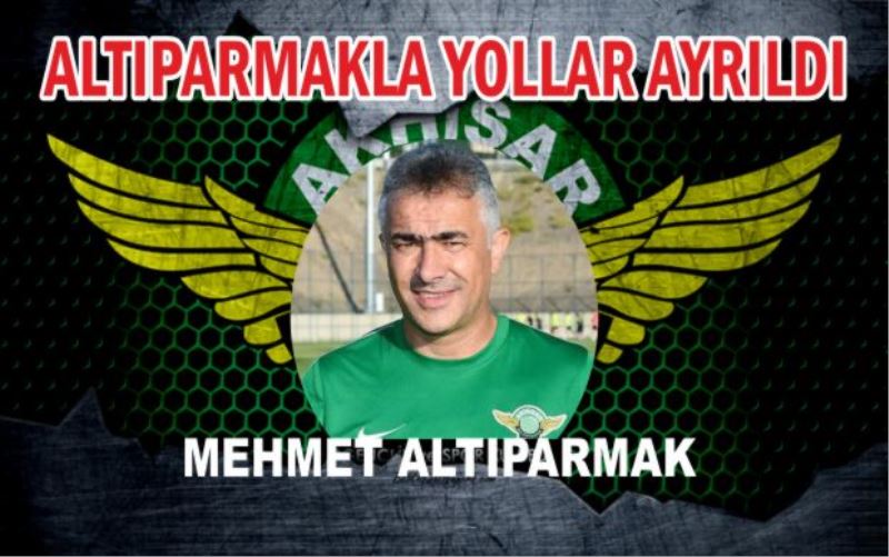 AKHİSARSPOR’DA ALTIPARMAK´LA YOLLAR AYRILDI