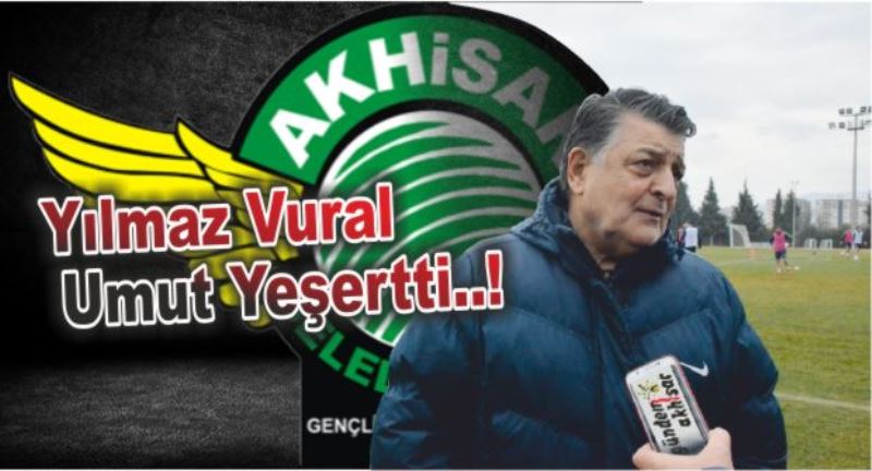 Yılmaz Vural Akhisar için Umut oldu…