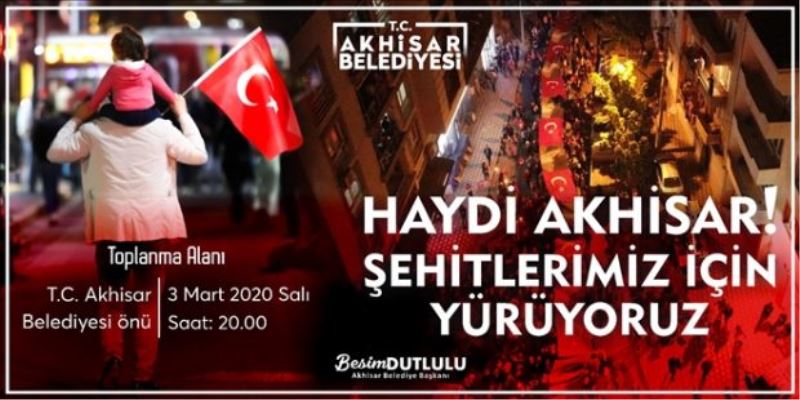 AKHİSARLILAR BUGÜN ŞEHİTLERİMİZ İÇİN YÜRÜYECEK.