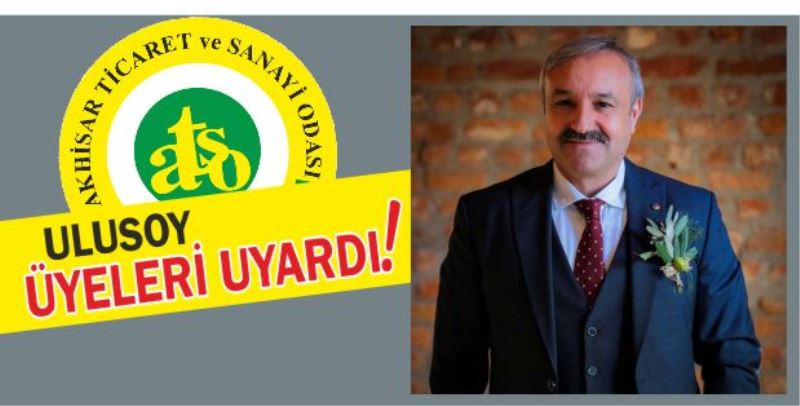 ATSO Yönetim Kurulu Başkanı Dr. Mehmet Ulusoy üyeleri uyardı…