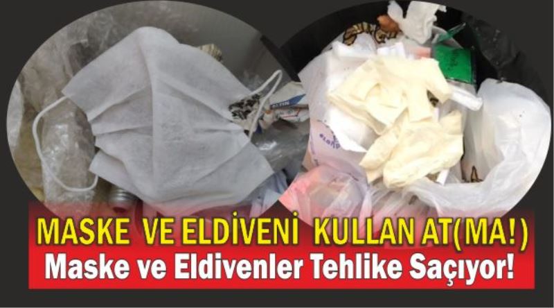 Maske ve Eldivenler Tehlike Saçıyor!