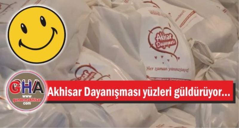 Akhisar Dayanışması Yüzleri Güldürüyor…