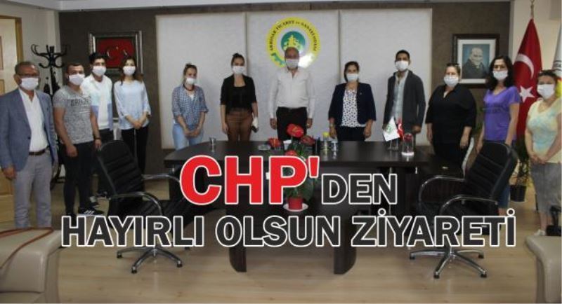 CHP’DEN “HAYIRLI OLSUN” ZİYARETİ