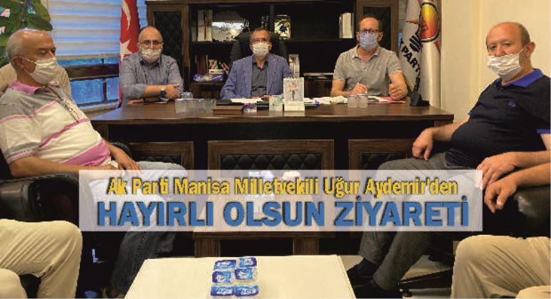 Aydemir Ak Parti Akhisar İlçe Yönetimini Ziyaret Etti