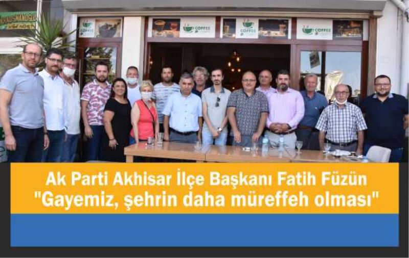 Fatih Füzün “şehrin daha müreffeh olması gayemizdir”