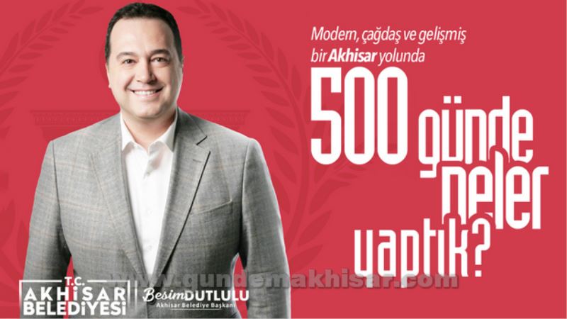 AKHİSAR BELEDİYESİ 500 GÜNLÜK HİZMETLERİNİ DUYURDU