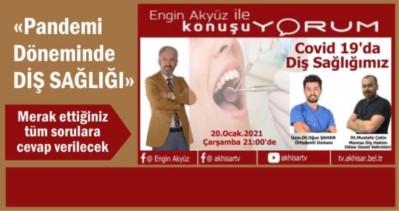 Engin Akyüz ile diş sağlığımız konuşulacak