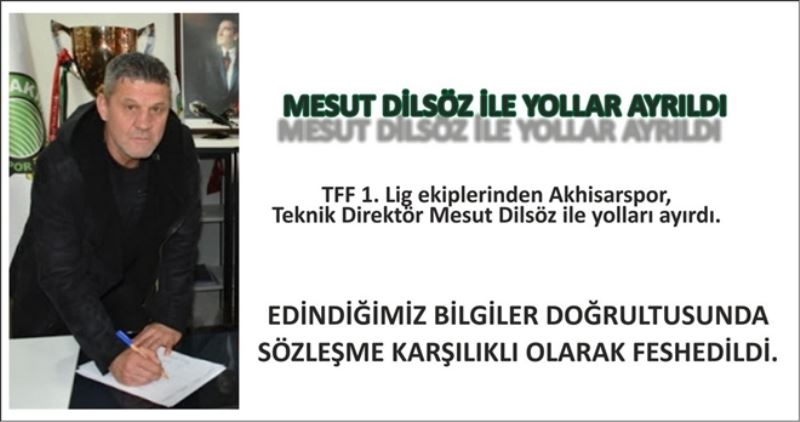 MESUT DİLSÖZ İLE YOLLAR AYRILDI