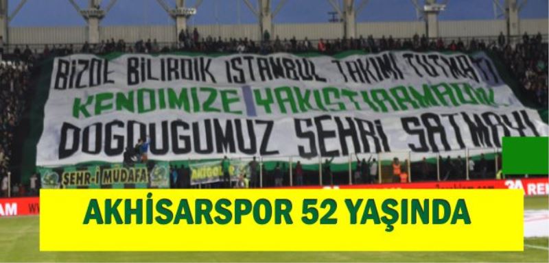 Akhisarspor 52 Yaşında…